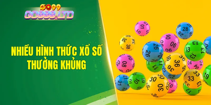 Bất kỳ hình thức nào của xổ số GO99 đều có mức thưởng khủng