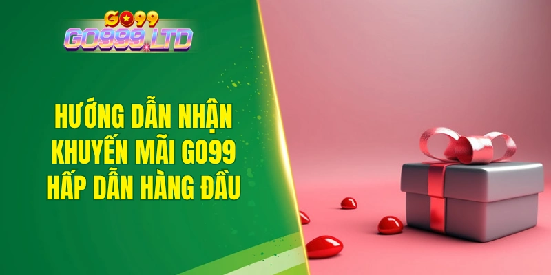 Hướng dẫn nhận khuyến mãi GO99 hấp dẫn hàng đầu