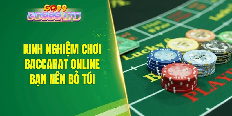 Kinh nghiệm chơi baccarat online bạn nên bỏ túi
