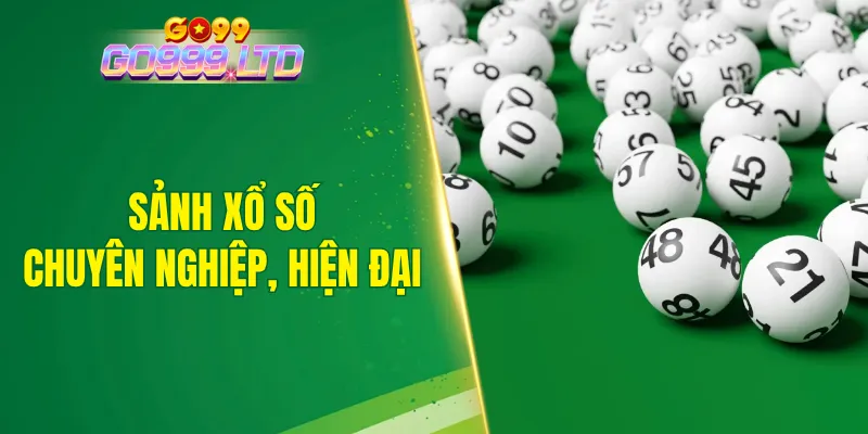 Sảnh xổ số mang đến trải nghiệm giải trí chuyên nghiệp và hiện đại